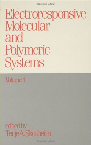 Electroresponsive Molecular and Polymeric Systems: Volume 1: (Electroresponsive Molecular/Polymeric Systems)