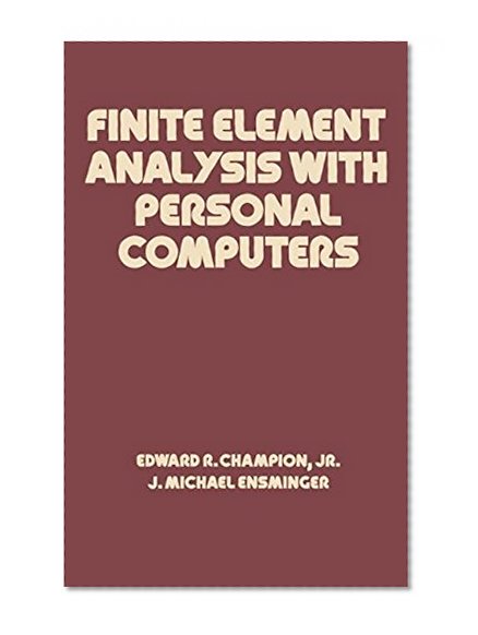 Finite Element Analysis with Personal Computers (Mechanical Engineering)