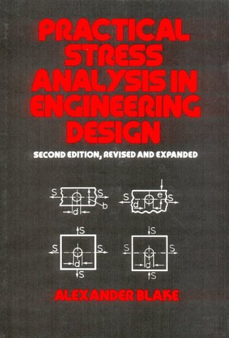 Practical Stress Analysis in Engineering Design, Second Edition, (Dekker Mechanical Engineering)