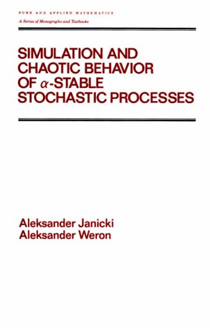 Simulation and Chaotic Behavior of Alpha-stable Stochastic Processes (Chapman & Hall/CRC Pure and Applied Mathematics)