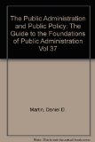 The Guide to the Foundations of Public Administration (Public Administration and Public Policy, Vol 37)