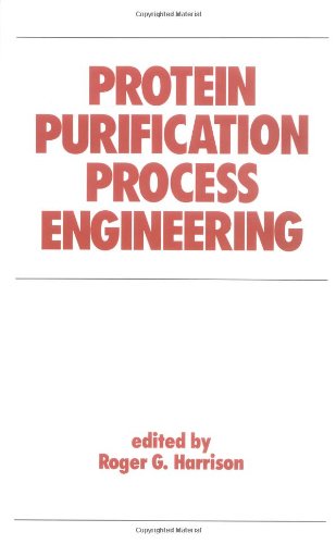 Protein Purification Process Engineering (Biotechnology and Bioprocessing)