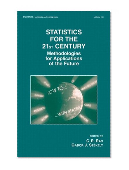 Statistics for the 21st Century: Methodologies for Applications of the Future (Statistics:  A Series of Textbooks and Monographs)