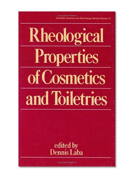 Rheological Properties of Cosmetics and Toiletries (Cosmetic Science and Technology Series, Volume 13)