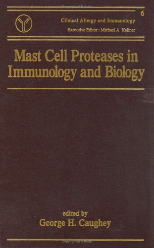 Mast Cell Proteases in Immunology and Biology (Clinical Allergy and Immunology)