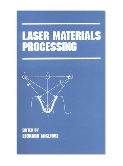 Laser Materials Processing (Manufacturing Engineering and Materials Processing)