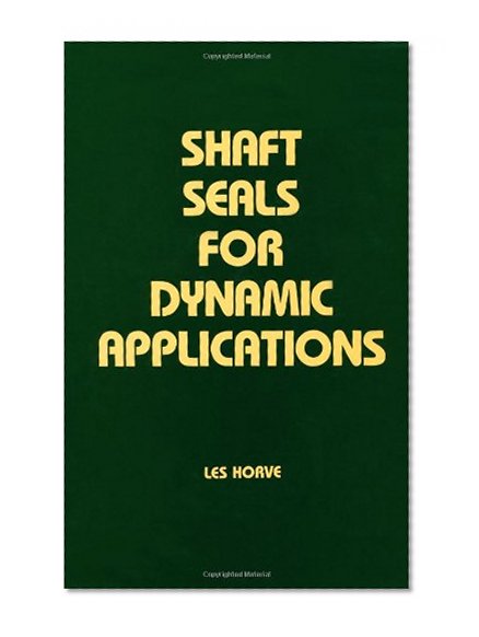 Shaft Seals for Dynamic Applications (Mechanical Engineering)