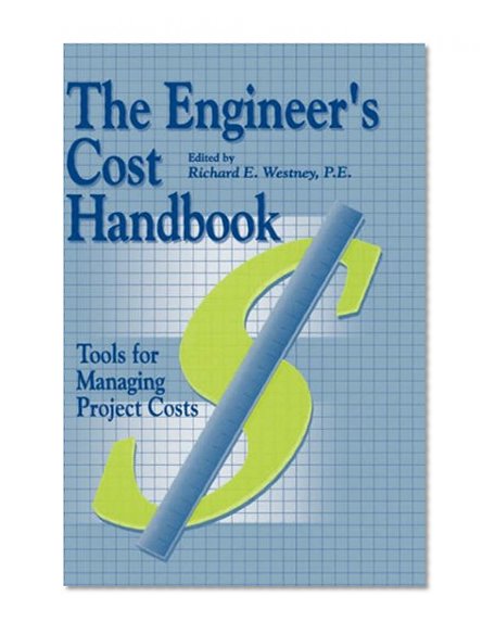 The Engineer's Cost Handbook: Tools for Managing Project Costs