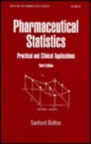 Pharmaceutical Statistics Practical And Clinical Applications, Third Edition (Drugs and the Pharmaceutical Sciences)