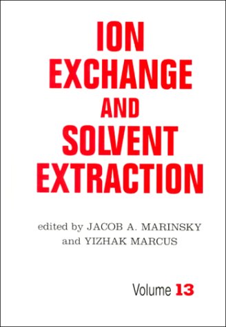 Ion Exchange and Solvent Extraction: A Series of Advances, Volume 13 (Ion Exchange and Solvent Extraction Series)