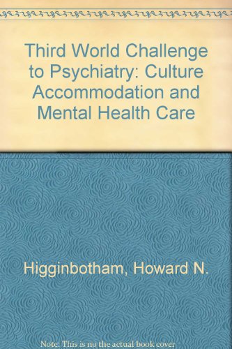 Third World Challenge to Psychiatry: Culture Accommodation and Mental Health Care