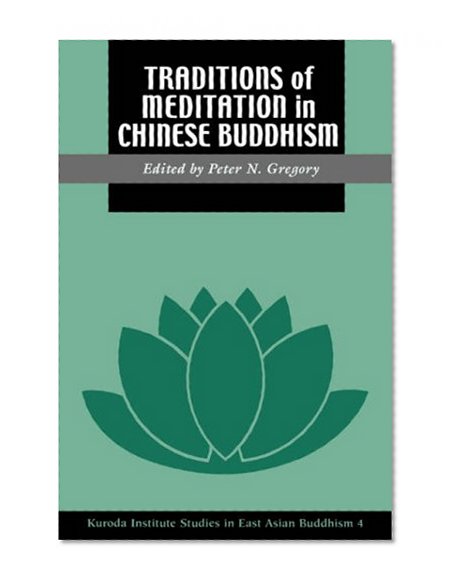 Traditions of Meditation in Chinese Buddhism (Studies in East Asian Buddhism, No 4)