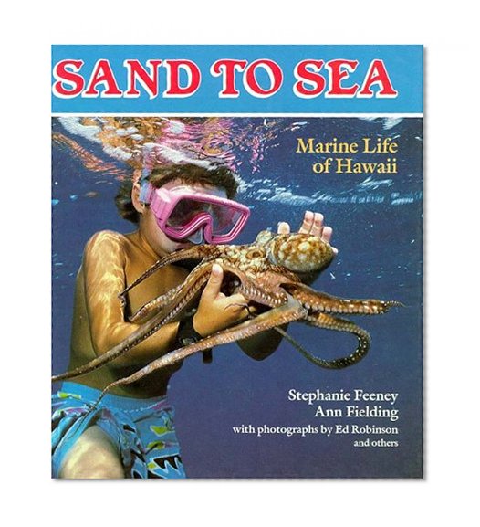 Sand to Sea: Marine Life of Hawaii (A Kolowalu Book)