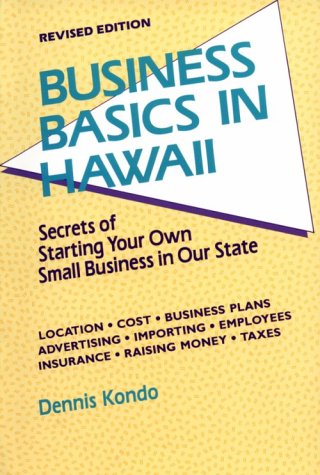 Business Basics in Hawaii: Secrets of Starting Your Own Small Business in Our State (Latitude 20 Books (Paperback))