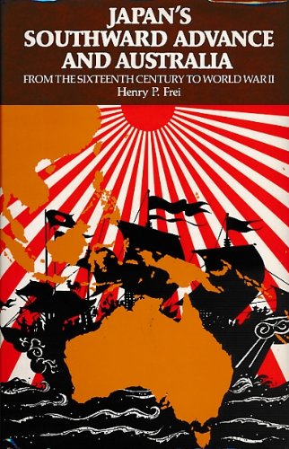Japan's Southward Advance and Australia: From the Sixteenth Century to World War II