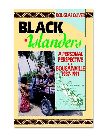 Black Islanders: A Personal Perspective of Bougainville, 1937-1991