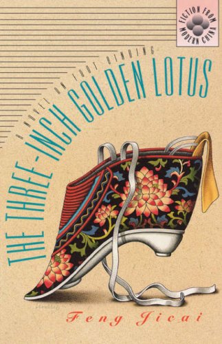 Book Cover The Three-Inch Golden Lotus: A Novel on Foot Binding (Fiction from Modern China)