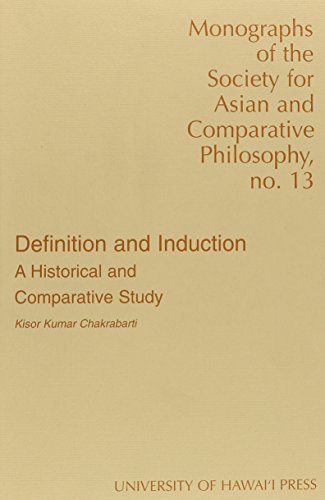 Definition and Induction: A Historical and Comparative Study (Monograph of the Society for Asian and Comparative Philosophy)
