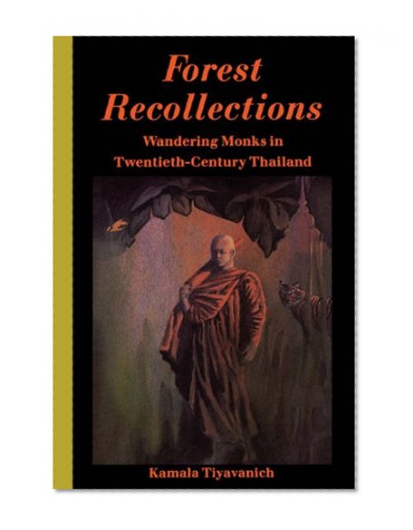 Forest Recollections: Wandering Monks in Twentieth-Century Thailand