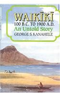 Waikiki 100 B.C. to 1900 A.D.: An Untold Story