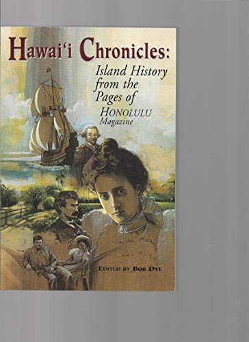 Hawaii Chronicles: Island History from the Pages of Honolulu Magazine
