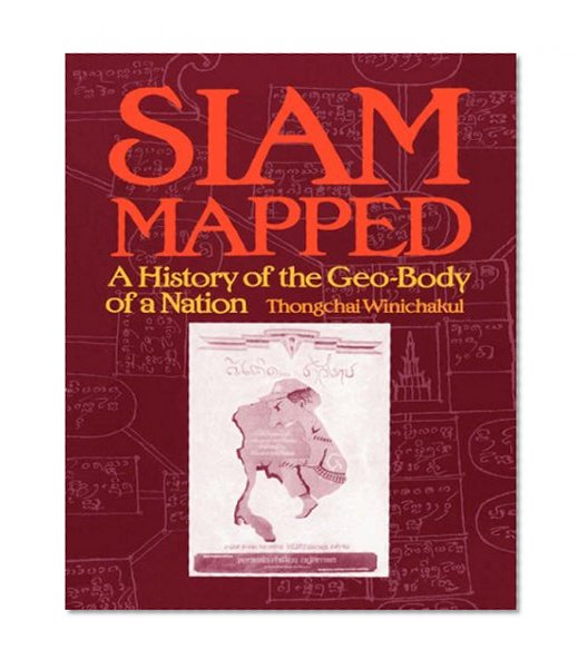 Siam Mapped: A History of the Geo-Body of a Nation