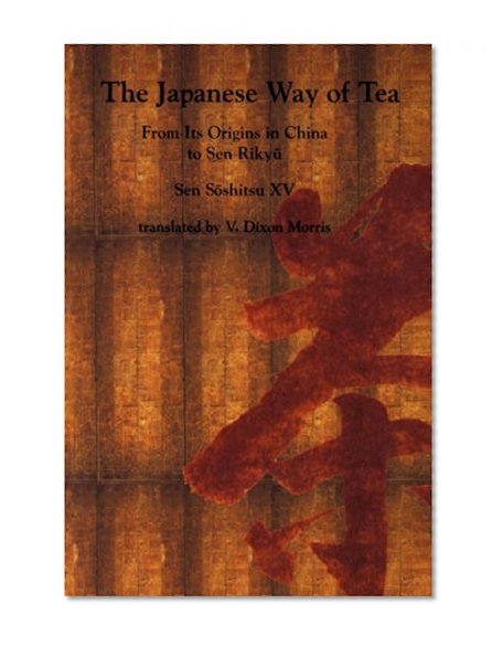 Japanese Way of Tea: From Its Origin in China to Sen Rikyu