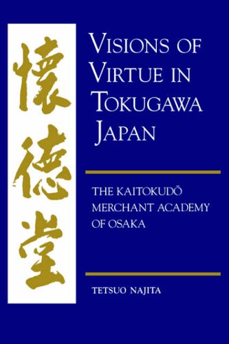 Visions of Virtue in Tokugawa Japan: The Kaitokudo Merchant Academy of Osaka