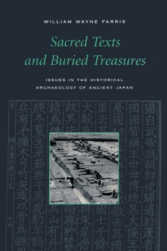 Sacred Texts and Buried Treasures: Issues in the Historical Archaeology of Ancient Japan