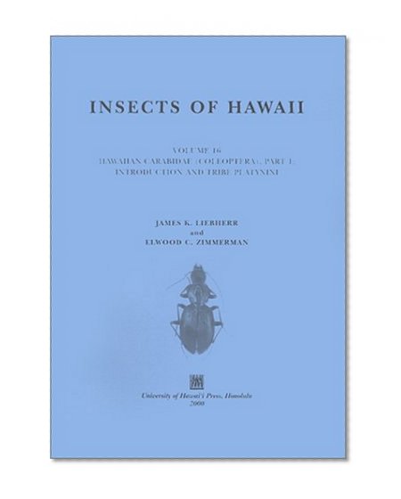 Insects of Hawaii: Hawaiian Carabidae (Coleoptera), Part 1 : Introduction and Tribe Platynini