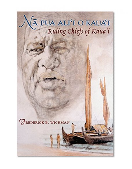 Na Pua Ali'i o Kaua'i: Ruling Chiefs of Kaua'i