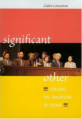 Significant Other: STAGING THE AMERICAN IN CHINA