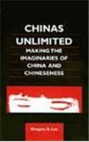 Chinas Unlimited: Making the Imaginaries of China and Chineseness (Chinese Worlds)