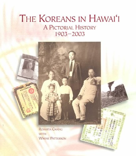 The Koreans in Hawai'i: A Pictorial History, 1903-2003 (A Latitude 20 Book)