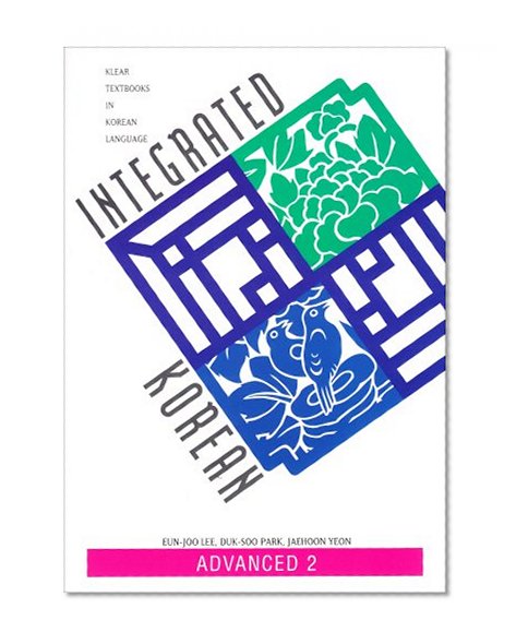 Integrated Korean: Advanced 2 (KLEAR Textbooks in Korean Language)