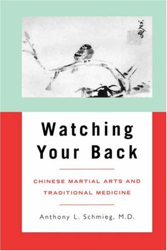 Watching Your Back: Chinese Martial Arts and Traditional Medicine (A Latitude 20 Book)