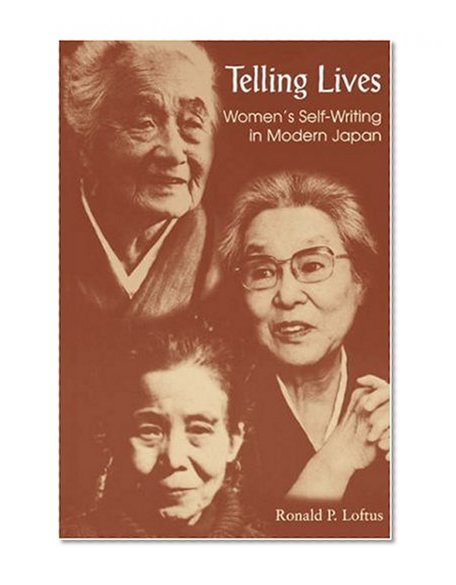 Telling Lives: Women's Self-Writing in Modern Japan