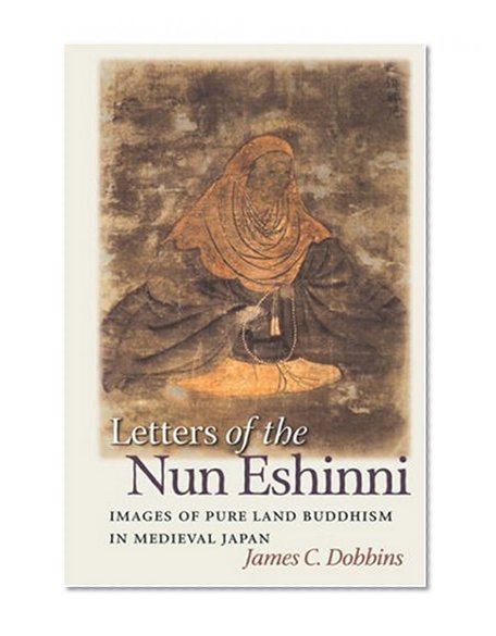 Letters of the Nun Eshinni: Images of Pure Land Buddhism in Medieval Japan