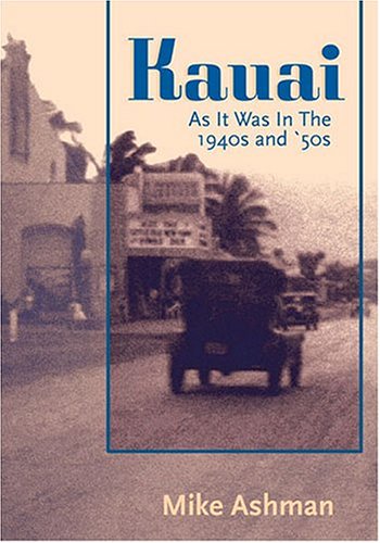 Kauai: As It Was In The 1940s And 1950s