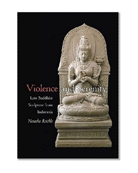 Violence and Serenity: Late Buddhist Sculpture from Indonesia