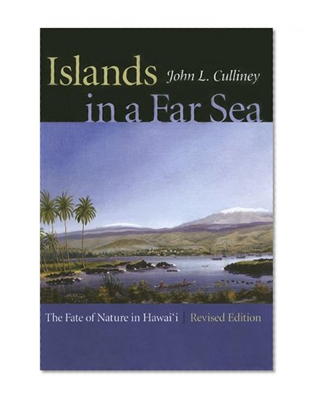 Islands In A Far Sea: The Fate Of Nature In Hawai'i (A Latitude 20 Book)