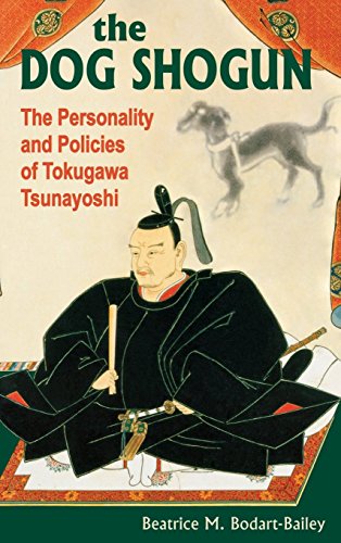 The Dog Shogun: The Personality and Policies of Tokugawa Tsunayoshi