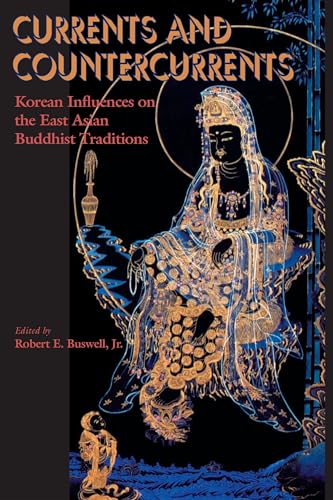 Currents and Countercurrents: Korean Influences on the East Asian Buddhist Traditions