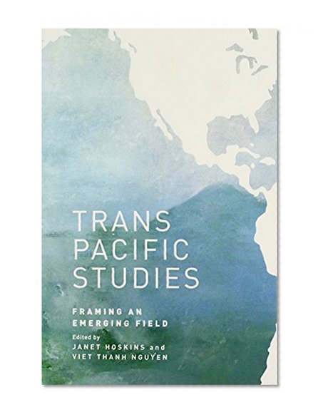 Transpacific Studies (Asian and Pacific American Transcultural Studies)