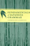 Fundamentals of Japanese Grammar: Comprehensive Acquisition