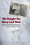 We Fought the Navy and Won: Guam's Quest for Democracy (Latitude 20 Books)