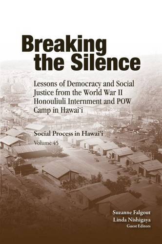 Breaking the Silence: Lessons of Democracy and Social Justice from the World War II Honouliuli Internment and POW Camp in Hawaii (Social Process in Hawai'i)