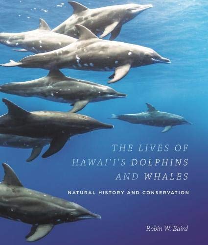 The Lives of Hawaiâ€˜iâ€™s Dolphins and Whales: Natural History and Conservation