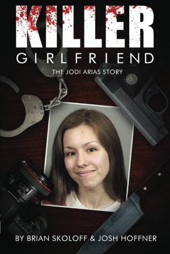 Book Cover Killer Girlfriend: The Jodi Arias Story