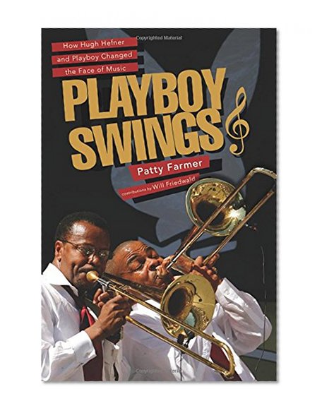 Book Cover Playboy Swings: How Hugh Hefner and Playboy Changed the Face of Music